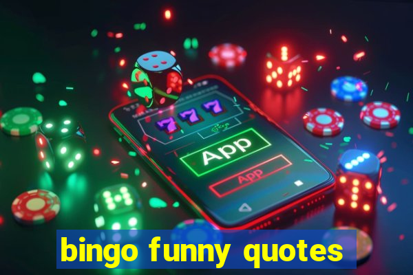 bingo funny quotes